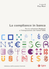 La compliance in banca. Tra le soluzioni Regtech e l integrazione dei fattori ESG