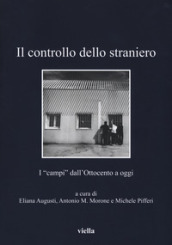 Il controllo dello straniero. I «campi» dall Ottocento a oggi