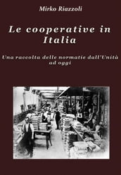 Le cooperative in Italia Una raccolta delle normative dall Unità ad oggi