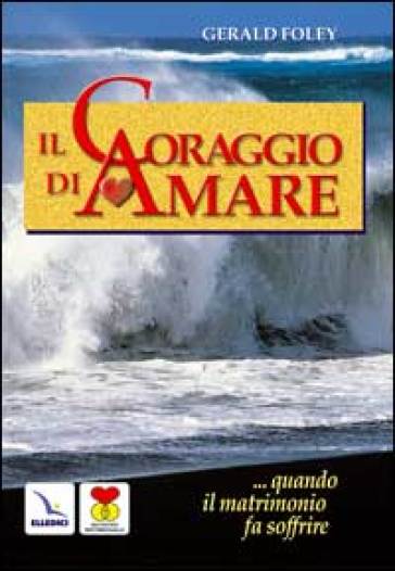 Il coraggio di amare. Quando il matrimonio fa soffrire