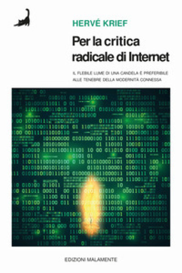 Per la critica radicale di Internet. Il flebile lume di candela è preferibile alle tenebre della modernità connessa