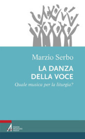 La danza della voce. Quale musica per la liturgia?