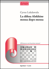 La difesa Alekhine mossa dopo mossa. All attacco con la prima mossa