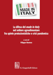 La difesa del made in Italy nel settore agroalimentare fra spinte protezionistiche e crisi pandemica