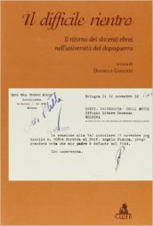 Il difficile rientro. Il ritorno dei docenti ebrei nell università del dopoguerra