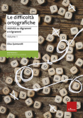 Le difficoltà ortografiche. Vol. 1: Attività su digrammi e trigrammi