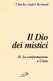 Il dio dei mistici. Vol. 2: La conformazione a Cristo