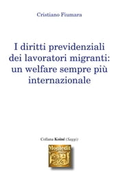 I diritti previdenziali dei lavoratori migranti: Un welfare sempre più internazionale