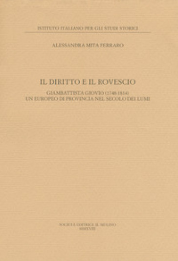 Il diritto e il rovescio. Giambattista Giovio (1748-1814) un europeo di provincia nel secolo dei Lumi