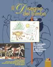 Il disegno del bimbo. Un linguaggio universale per seguire il suo sviluppo intellettivo