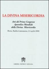 La divina misericordia. Atti del 1° Congresso apostolico mondiale della divina misericordia