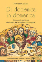 Di domenica in domenica. Commento pastorale alle letture festive dell anno liturgico C