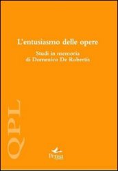 L entusiasmo delle opere. Studi in memoria di Domenico De Robertis