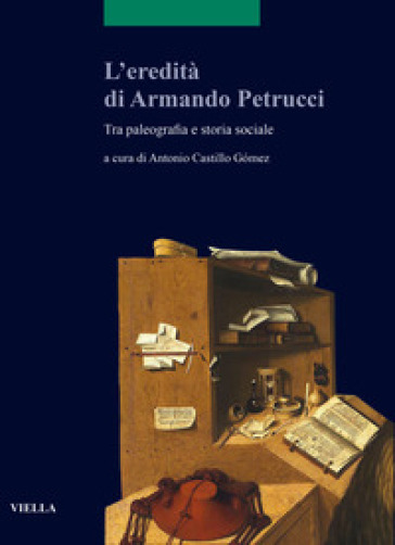 L'eredità di Armando Petrucci. Tra paleografia e storia sociale. Ediz. bilingue