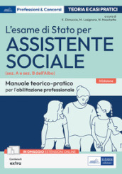 L esame di Stato per Assistente sociale. Manuale teorico-pratico per l abilitazione professionale (sez. A e sez. B dell Albo)