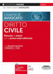 L esame di avvocato. Diritto civile. Manuale di sintesi per la prova orale rafforzata. Con questioni pratiche e soluzioni dei casi