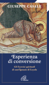 Un esperienza di conversione. Gli esercizi spirituali di S. Ignazio di Loyola