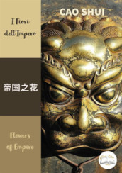 I fiori dell impero. Ediz. italiana, cinese e inglese