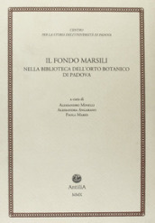 Il fondo Marsili. Nella biblioteca dell orto botanico di Padova