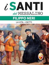 i santi del messalino Filippo Neri. La vita. I detti