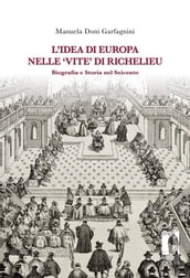 L idea di Europa nelle  Vite  di Richelieu : biografia e Storia nel Seicento