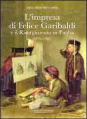 L impresa di Felice Garibaldi e il Risorgimento in Puglia (1835-1861)