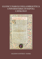 Gli incunaboli della Biblioteca Universitaria di Napoli. Catalogo