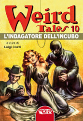 L indagatore dell incubo. Weird Tales. Vol. 10