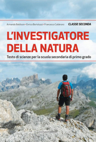 L'investigatore della natura. Testo di scienze per la Scuola media. Vol. 2