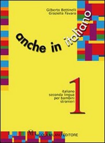 Anche in italiano. Schede di lingua italiana per i bambini stranieri. Per la Scuola elementare. Vol. 3