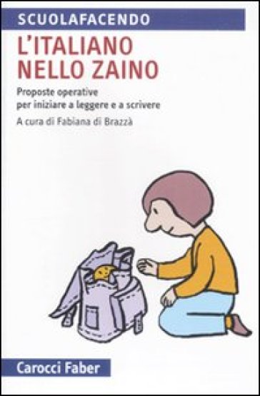 L'italiano nello zaino. Proposte operative per iniziare a leggere e a scrivere