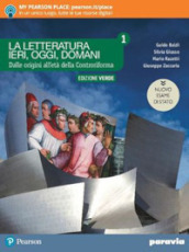 La letteratura ieri, oggi, domani. Ediz. nuovo esame di Stato. Per le Scuole superiori. Con e-book. Con espansione online. Vol. 1