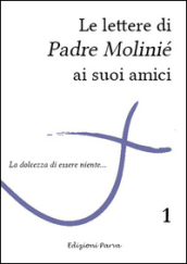 Le lettere di Padre Molinié ai suoi amici. Vol. 1