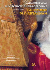 La lezione di d Artagnan. Il visconte di Bragelonne. Vol. 1