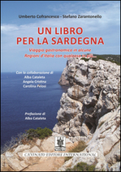 Un libro per la Sardegna. Viaggio gastronomico in alcune regioni d Italia con qualcosa in più...