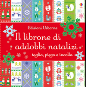 Il librone di addobbi natalizi. Ediz. illustrata