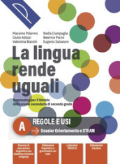 La lingua rende uguali. Grammatica italiana. Per le Scuole superiori. Con e-book. Con espansione online. Vol. A