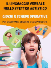 Il linguaggio verbale nello spettro autistico: giochi e schede operative