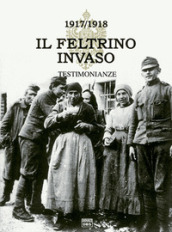 ll Feltrino invaso 1917-1918. 1: Testimonianza