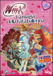 La magia della fata ballerina. Winx club. Ediz. illustrata. Con aggiornamento online