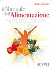 Il manuale dell alimentazione. Principi nutritivi, metabolismo, alimenti, dietetica, igiene, cottura e conservazione degli alimenti