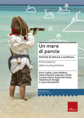 Un mare di parole. Attività di lettura e scrittura. Primo ciclo della Scuola primaria. Ediz. illustrata