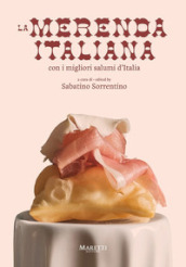La merenda italiana, con i migliori salumi d Italia. Ediz. multilingue