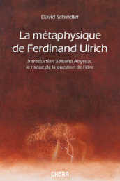 La métaphysique de Ferdinand Ulrich. Introduction à Homo Abyssus, Le risque de la question de l être