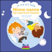 Le mie più belle ninne nanne dal repertorio classico e altre dolci melodie per i più piccini. Ediz. illustrata. Con CD Audio