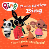 Il mio amico Bing. 4 storie di giochi e amicizia! Ediz. a colori