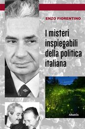 I misteri inspiegabili della politica italiana