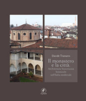 Il monastero e la città. Architettura francescana femminile nell Italia medievale