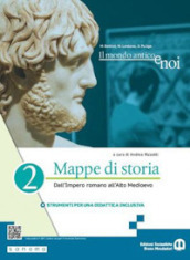 Il mondo antico e noi. Mappe di storia. Per le Scuole superiori. Con e-book. Con espansione online. Vol. 2: Dall Impero romano all Alto Medioevo