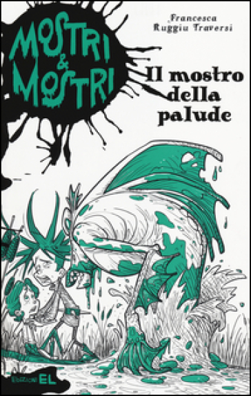 Il mostro della palude. Mostri &amp; mostri. Vol. 5